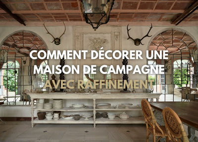 Comment décorer une maison de campagne avec raffinement